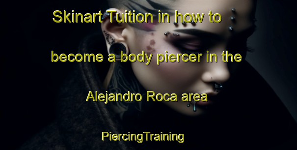 Skinart Tuition in how to become a body piercer in the Alejandro Roca area | PiercingTraining | PiercingClasses | SkinartTraining-Argentina