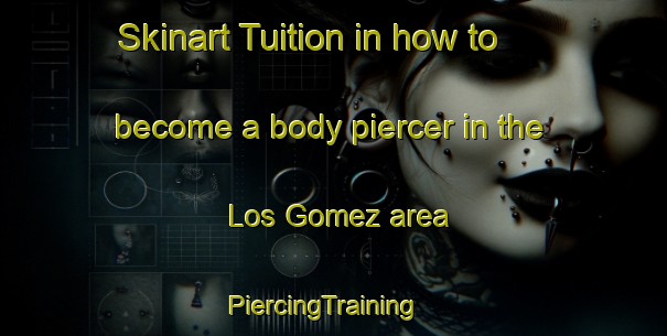 Skinart Tuition in how to become a body piercer in the Los Gomez area | PiercingTraining | PiercingClasses | SkinartTraining-Argentina