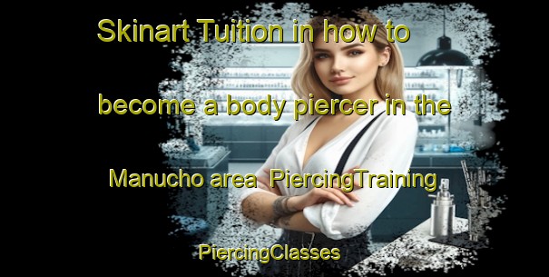 Skinart Tuition in how to become a body piercer in the Manucho area | PiercingTraining | PiercingClasses | SkinartTraining-Argentina