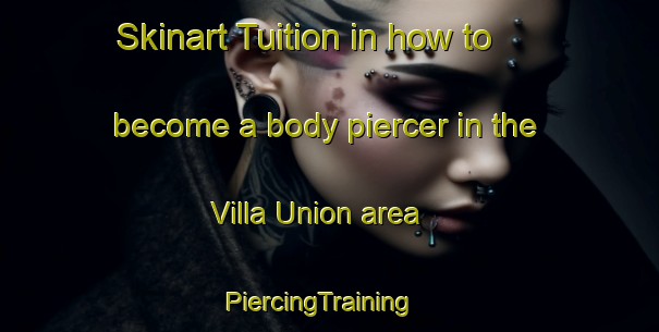 Skinart Tuition in how to become a body piercer in the Villa Union area | PiercingTraining | PiercingClasses | SkinartTraining-Argentina
