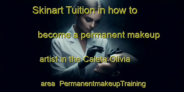 Skinart Tuition in how to become a permanent makeup artist in the Caleta Olivia area | PermanentmakeupTraining | PermanentmakeupClasses | SkinartTraining-Argentina