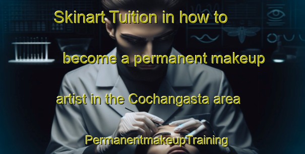 Skinart Tuition in how to become a permanent makeup artist in the Cochangasta area | PermanentmakeupTraining | PermanentmakeupClasses | SkinartTraining-Argentina