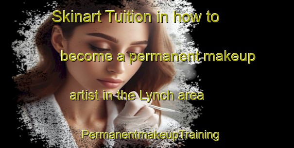Skinart Tuition in how to become a permanent makeup artist in the Lynch area | PermanentmakeupTraining | PermanentmakeupClasses | SkinartTraining-Argentina