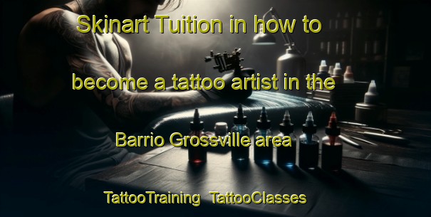 Skinart Tuition in how to become a tattoo artist in the Barrio Grossville area | TattooTraining | TattooClasses | SkinartTraining-Argentina