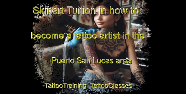 Skinart Tuition in how to become a tattoo artist in the Puerto San Lucas area | TattooTraining | TattooClasses | SkinartTraining-Argentina