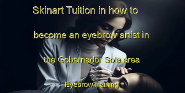 Skinart Tuition in how to become an eyebrow artist in the Gobernador Sola area | EyebrowTraining | EyebrowClasses | SkinartTraining-Argentina