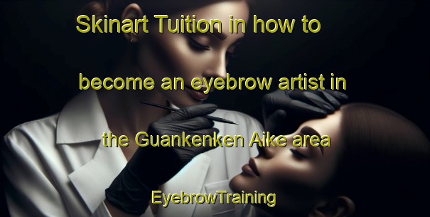 Skinart Tuition in how to become an eyebrow artist in the Guankenken Aike area | EyebrowTraining | EyebrowClasses | SkinartTraining-Argentina
