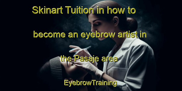 Skinart Tuition in how to become an eyebrow artist in the Pasaje area | EyebrowTraining | EyebrowClasses | SkinartTraining-Argentina
