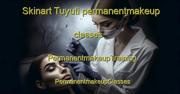 Skinart Tuyuti permanentmakeup classes | PermanentmakeupTraining | PermanentmakeupClasses | SkinartTraining-Argentina