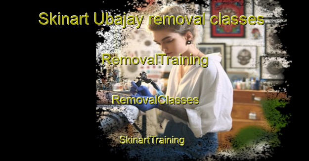 Skinart Ubajay removal classes | RemovalTraining | RemovalClasses | SkinartTraining-Argentina
