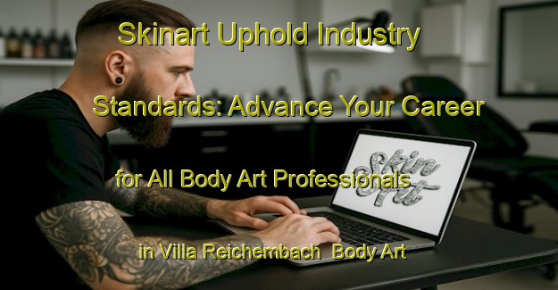Skinart Uphold Industry Standards: Advance Your Career for All Body Art Professionals in Villa Reichembach | Body Art Qualification Authority | BAQA-Argentina