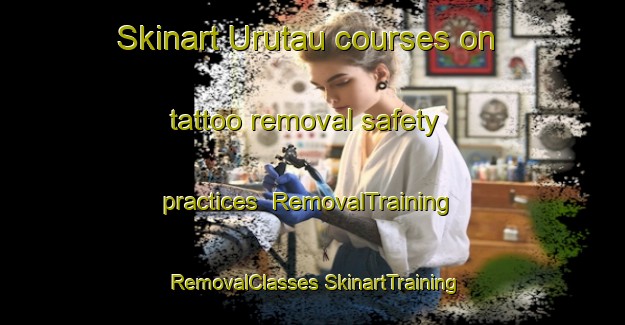 Skinart Urutau courses on tattoo removal safety practices | #RemovalTraining #RemovalClasses #SkinartTraining-Argentina