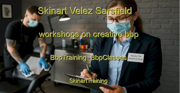 Skinart Velez Sarsfield workshops on creative bbp | BbpTraining | BbpClasses | SkinartTraining-Argentina