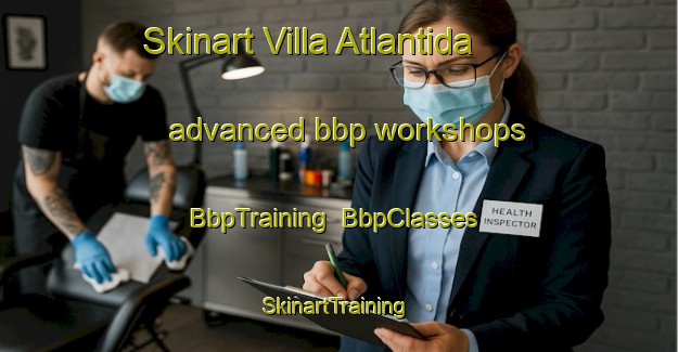 Skinart Villa Atlantida advanced bbp workshops | BbpTraining | BbpClasses | SkinartTraining-Argentina