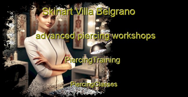 Skinart Villa Belgrano advanced piercing workshops | #PiercingTraining #PiercingClasses #SkinartTraining-Argentina