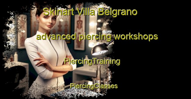 Skinart Villa Belgrano advanced piercing workshops | PiercingTraining | PiercingClasses | SkinartTraining-Argentina