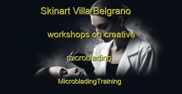 Skinart Villa Belgrano workshops on creative microblading | #MicrobladingTraining #MicrobladingClasses #SkinartTraining-Argentina