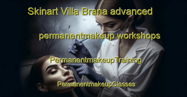 Skinart Villa Brana advanced permanentmakeup workshops | PermanentmakeupTraining | PermanentmakeupClasses | SkinartTraining-Argentina