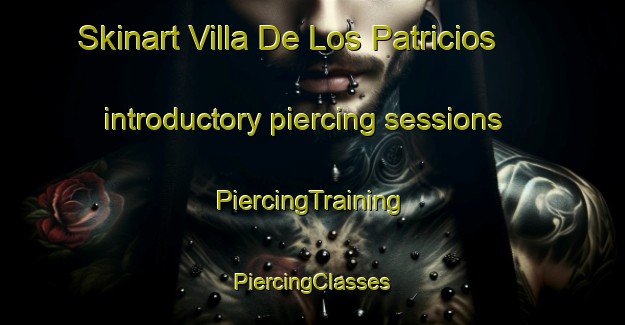 Skinart Villa De Los Patricios introductory piercing sessions | #PiercingTraining #PiercingClasses #SkinartTraining-Argentina