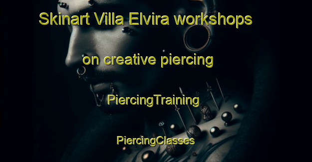 Skinart Villa Elvira workshops on creative piercing | #PiercingTraining #PiercingClasses #SkinartTraining-Argentina