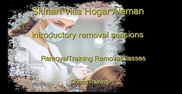 Skinart Villa Hogar Aleman introductory removal sessions | #RemovalTraining #RemovalClasses #SkinartTraining-Argentina