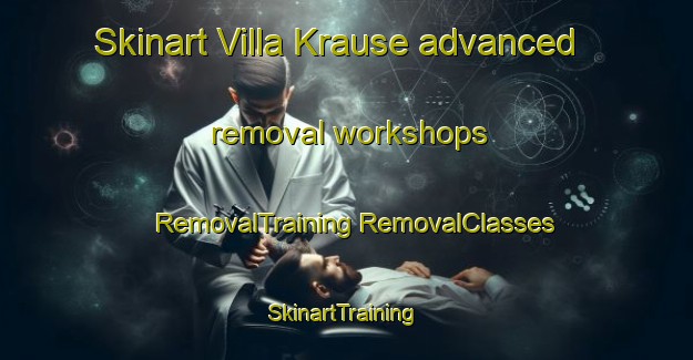 Skinart Villa Krause advanced removal workshops | #RemovalTraining #RemovalClasses #SkinartTraining-Argentina