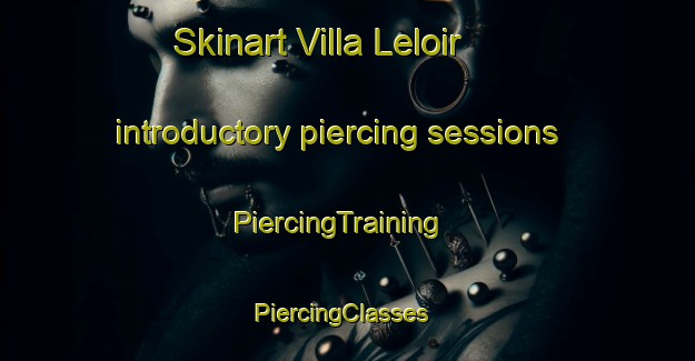 Skinart Villa Leloir introductory piercing sessions | PiercingTraining | PiercingClasses | SkinartTraining-Argentina