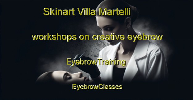 Skinart Villa Martelli workshops on creative eyebrow | EyebrowTraining | EyebrowClasses | SkinartTraining-Argentina