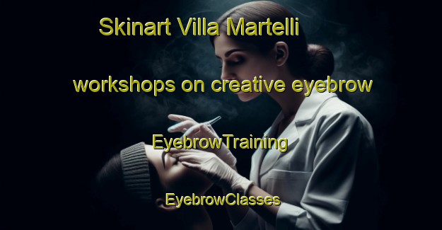Skinart Villa Martelli workshops on creative eyebrow | EyebrowTraining | EyebrowClasses | SkinartTraining-Argentina