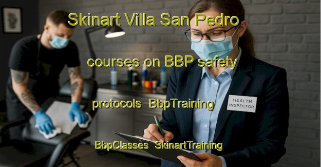Skinart Villa San Pedro courses on BBP safety protocols | BbpTraining | BbpClasses | SkinartTraining-Argentina