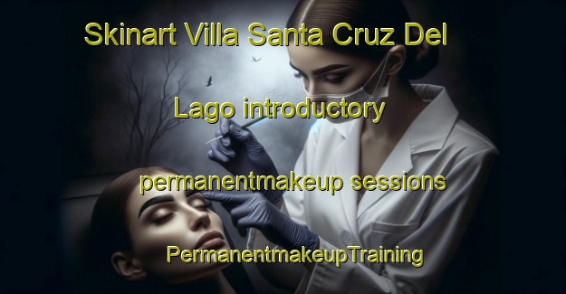 Skinart Villa Santa Cruz Del Lago introductory permanentmakeup sessions | #PermanentmakeupTraining #PermanentmakeupClasses #SkinartTraining-Argentina