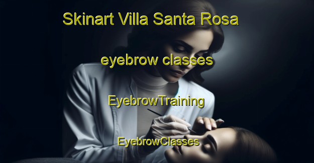 Skinart Villa Santa Rosa eyebrow classes | EyebrowTraining | EyebrowClasses | SkinartTraining-Argentina