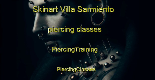 Skinart Villa Sarmiento piercing classes | PiercingTraining | PiercingClasses | SkinartTraining-Argentina