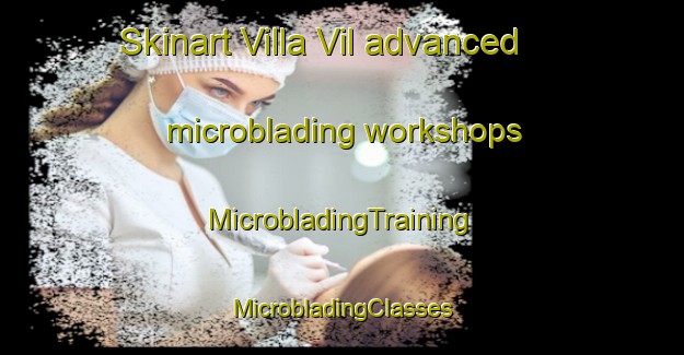 Skinart Villa Vil advanced microblading workshops | #MicrobladingTraining #MicrobladingClasses #SkinartTraining-Argentina