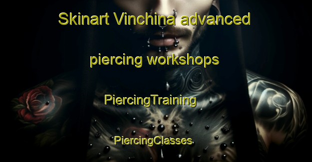 Skinart Vinchina advanced piercing workshops | PiercingTraining | PiercingClasses | SkinartTraining-Argentina