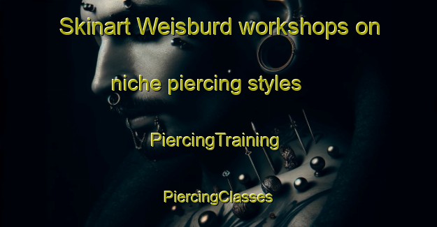 Skinart Weisburd workshops on niche piercing styles | #PiercingTraining #PiercingClasses #SkinartTraining-Argentina