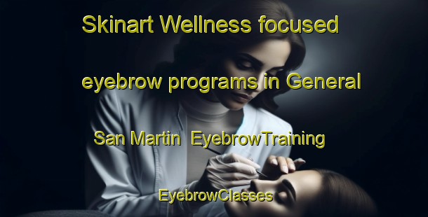 Skinart Wellness-focused eyebrow programs in General San Martin | EyebrowTraining | EyebrowClasses | SkinartTraining-Argentina