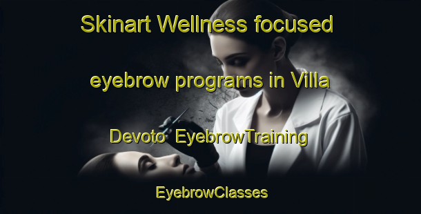 Skinart Wellness-focused eyebrow programs in Villa Devoto | EyebrowTraining | EyebrowClasses | SkinartTraining-Argentina