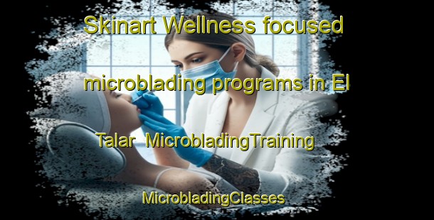 Skinart Wellness-focused microblading programs in El Talar | MicrobladingTraining | MicrobladingClasses | SkinartTraining-Argentina