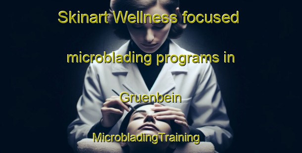 Skinart Wellness-focused microblading programs in Gruenbein | MicrobladingTraining | MicrobladingClasses | SkinartTraining-Argentina