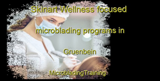 Skinart Wellness-focused microblading programs in Gruenbein | MicrobladingTraining | MicrobladingClasses | SkinartTraining-Argentina