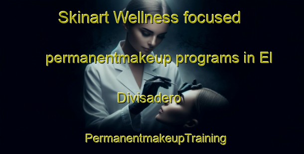 Skinart Wellness-focused permanentmakeup programs in El Divisadero | PermanentmakeupTraining | PermanentmakeupClasses | SkinartTraining-Argentina