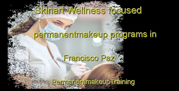 Skinart Wellness-focused permanentmakeup programs in Francisco Paz | #PermanentmakeupTraining #PermanentmakeupClasses #SkinartTraining-Argentina