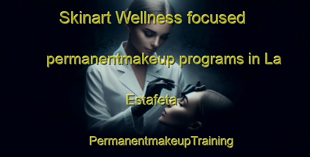 Skinart Wellness-focused permanentmakeup programs in La Estafeta | #PermanentmakeupTraining #PermanentmakeupClasses #SkinartTraining-Argentina