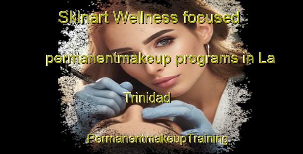 Skinart Wellness-focused permanentmakeup programs in La Trinidad | #PermanentmakeupTraining #PermanentmakeupClasses #SkinartTraining-Argentina