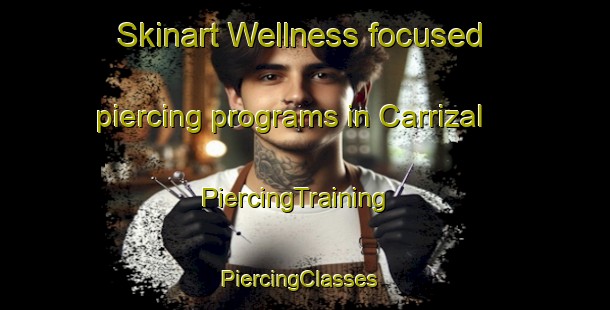 Skinart Wellness-focused piercing programs in Carrizal | PiercingTraining | PiercingClasses | SkinartTraining-Argentina