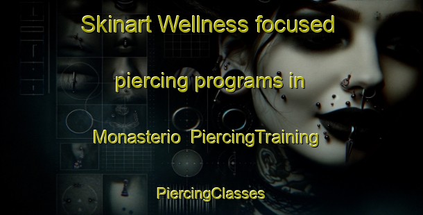 Skinart Wellness-focused piercing programs in Monasterio | #PiercingTraining #PiercingClasses #SkinartTraining-Argentina