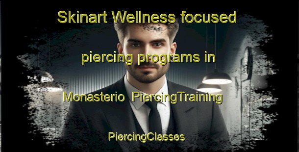 Skinart Wellness-focused piercing programs in Monasterio | PiercingTraining | PiercingClasses | SkinartTraining-Argentina