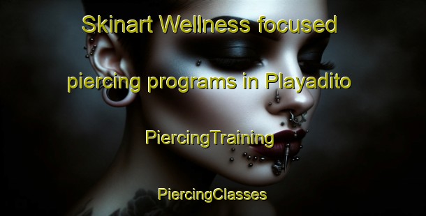 Skinart Wellness-focused piercing programs in Playadito | #PiercingTraining #PiercingClasses #SkinartTraining-Argentina