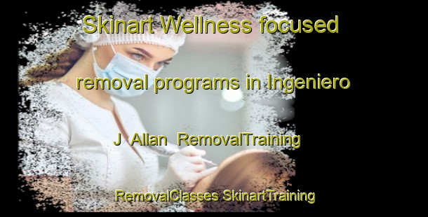 Skinart Wellness-focused removal programs in Ingeniero J  Allan | #RemovalTraining #RemovalClasses #SkinartTraining-Argentina